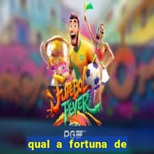 qual a fortuna de raiam santos